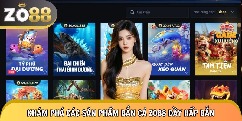 3 trò chơi bắn cá siêu hot của nhà cái zo88
