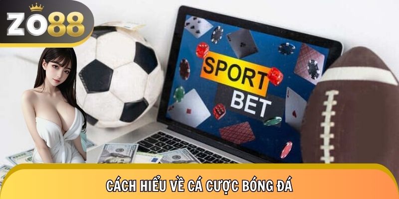 Khái niệm loại hình cá cược bóng đá