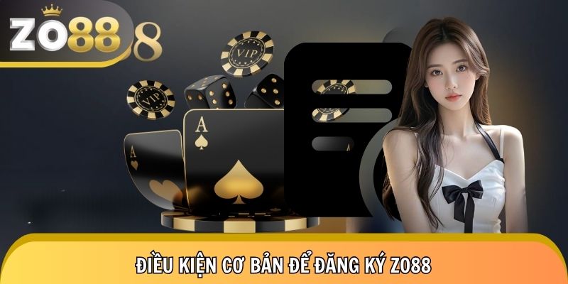 Những yêu cầu cần thiết để đăng ký Zo88 thành công