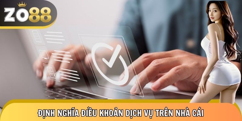 Định nghĩa điều khoản dịch vụ trên nhà cái