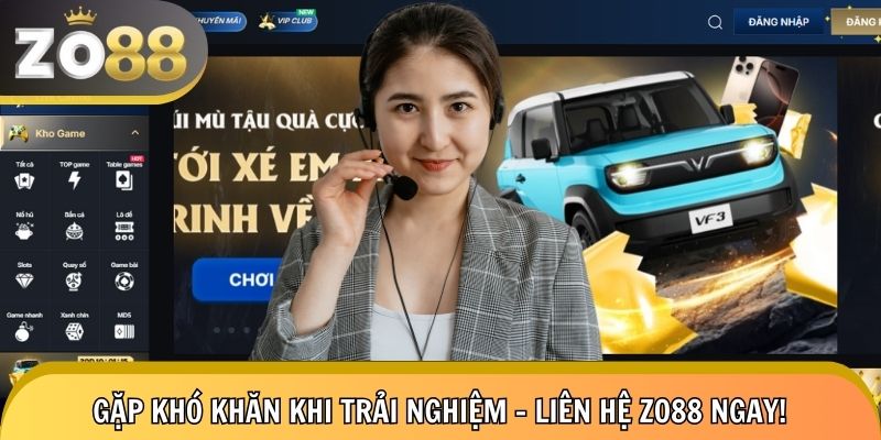 Tình huống nên liên hệ zo88 để nhận giúp đỡ kịp thời
