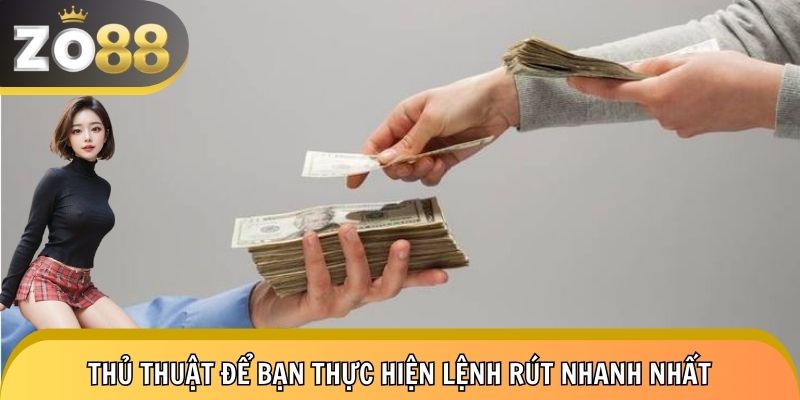 Vài chiến thuật để được rút tiền nhanh hơn
